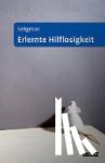 Seligman, Martin E. - Erlernte Hilflosigkeit - Anhang: »Neue Konzepte und Anwendungen« von Franz Petermann