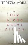 Mora, Terézia - Die Liebe unter Aliens - Erz?hlungen