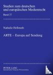 Hellmuth, Nathalie - ARTE - Europa auf Sendung - Verfassungsrechtliche Rahmenbedingungen fuer die Beteiligung von ARD und ZDF an supranationalen Gemeinschaftssendern am Beispiel des Europaeischen Kulturkanals ARTE