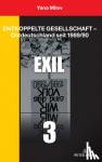 Milev, Yana - Entkoppelte Gesellschaft - Ostdeutschland seit 1989/90 - Band 3: Exil