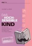 Aron, Elaine N. - Das hochsensible Kind - Wie Sie auf die besonderen Schwächen und Bedürfnisse Ihres Kindes eingehen