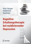 Risch, Anne Kathrin, Stangier, Ulrich, Heidenreich, Thomas, Hautzinger, Martin - Kognitive Erhaltungstherapie bei rezidivierender Depression - Rückfälle verhindern, psychische Gesundheit erhalten. Mit CD-ROM