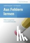 Judith Borgwart, Kai Kolpatzik - Aus Fehlern lernen - Fehlermanagement in Gesundheitsberufen
