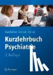 Bandelow, Borwin, Gruber, Oliver, Falkai, Peter - Kurzlehrbuch Psychiatrie