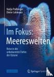 Podbregar, Nadja, Lohmann, Dieter - Im Fokus: Meereswelten - Reise in die unbekannten Tiefen der Ozeane