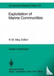  - Exploitation of Marine Communities - Report of the Dahlem Workshop on Exploitation of Marine Communities Berlin 1984, April 1-6