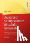 Tietze, Jürgen - Übungsbuch zur angewandten Wirtschaftsmathematik - Aufgaben, Testklausuren und ausführliche Lösungen