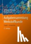 Weibach, Wolfgang, Dahms, Michael - Aufgabensammlung Werkstoffkunde - Fragen - Antworten