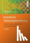 Lecheler, Stefan - Numerische Stromungsberechnung - Schneller Einstieg in ANSYS CFX 18 durch einfache Beispiele