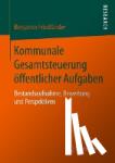 Benjamin Friedlander - Kommunale Gesamtsteuerung OEffentlicher Aufgaben - Bestandsaufnahme, Bewertung Und Perspektiven