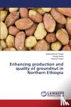 Redae, Gebreselassie, Asefa, Dereje, Habtu, Solomon - Enhancing production and quality of groundnut in Northern Ethiopia