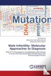Al-Marzoqi Ali, Abdul-Razzaq Mohammed Sabri, Muhsin Mohammed Aboud - Male Infertility - Molecular Approaches to Diagnosis