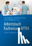 Tina Hartmann, Martina Kahl-Scholz, Christel Vockelmann - Arbeitsbuch Fachwissen MTRA - Fragen, Ubungen und Falle