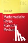 Andreas Knauf - Mathematische Physik: Klassische Mechanik - Klassische Mechanik