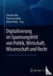 - Digitalisierung im Spannungsfeld von Politik, Wirtschaft, Wissenschaft und Recht - 2. Band: Wissenschaft und Recht