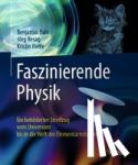 Bahr, Benjamin, Resag, Joerg, Riebe, Kristin - Faszinierende Physik - Ein bebilderter Streifzug vom Universum bis in die Welt der Elementarteilchen