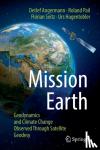 Angermann, Detlef, Pail, Roland, Seitz, Florian, Hugentobler, Urs - Mission Earth - Geodynamics and Climate Change Observed Through Satellite Geodesy