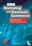  - Marketing und Electronic Commerce - Managementwissen und Praxisbeispiele fur das erfolgreich expansive Marketing