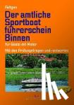 Feltgen, Marco - Der amtliche Sportbootführerschein Binnen - Für Boote mit Motor - Mit den Prüfungsfragen und -antworten