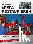 Schneider, Hans J. - Klassische Vespa restaurieren - Demontage - Analyse - Instandsetzung - Kosten