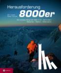 Sale, Richard, Jurgalski, Eberhard, Rodway, George - Herausforderung 8000er - Die höchsten Berge der Welt im 21. Jahrhundert - Menschen, Mythen, Meilensteine