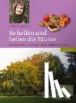 Kemptner, Erika - So helfen und heilen die Bäume - Schritt für Schritt die Kraft der Bäume entdecken und nutzen