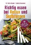 Riegler, Martin, Grossmann, Andrea - Richtig essen bei Reflux und Sodbrennen - 50 genussvolle Rezepte für mehr Lebensqualität