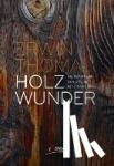 Thoma, Erwin - Holzwunder - Die Rückkehr der Bäume in unser Leben