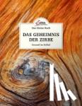 Moser, Maximilian - Das kleine Buch: Das Geheimnis der Zirbe - Gesund im Schlaf
