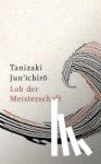 Tanizaki, Jun'ichiro - Lob der Meisterschaft - Entwurf einer japanischen Ästhetik