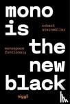 Steinmuller, Robert - Mono is the new Black - Monospace Fontionary