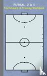 Taane, Theo Von - Futsal 2 in 1 Tacticboard and Training Workbook