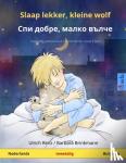 Renz, Ulrich - Slaap lekker, kleine wolf - Спи добре, малко вълче (Nederlands - Bulgaars)