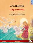 Renz, Ulrich - A vad hattyuk - I cigni selvatici (magyar - olasz) - Ketnyelvű gyermekkoenyv Hans Christian Andersen meseje nyoman