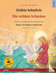 Renz, Ulrich - Dzikie labędzie - Die wilden Schwane (polski - niemiecki) - Dwujęzyczna książka dla dzieci na podstawie baśńi Hansa Christiana Andersena, z audiobookiem do pobrania