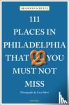 Schultz, Brandon - 111 Places in Philadelphia That You Must Not Miss - Travel Guide