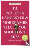 Sutton, Lindsay - 111 Places in Lancaster and Morecambe That You Shouldn't Miss