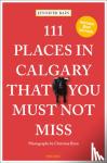 Bain, Jennifer - 111 Places in Calgary That You Must Not Miss