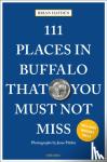 Hayden, Brian - 111 Places in Buffalo That You Must Not Miss