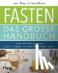 Moore, Jimmy, Fung, Jason - Fasten - Das große Handbuch - Heilen Sie Ihren Körper mit kurzem, langem und intermittierendem Fasten
