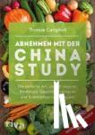 Campbell, Thomas - Abnehmen mit der China Study® - Die einfache Art, um mit veganer Ern?hrung Gewicht zu verlieren und Krankheiten vorzubeugen
