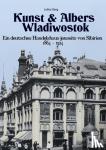 Deeg, Lothar - Kunst & Albers Wladiwostok - Ein deutsches Handelshaus jenseits von Sibirien (1864-1924)