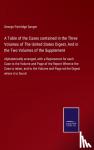 Sanger, George Partridge - A Table of the Cases contained in the Three Volumes of The United States Digest, And in the Two Volumes of the Supplement