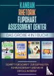 Grapengeter, Sebastian - Assessment Center Flipchart Rhetorik KANBAN - Das grosse 4 in 1 Buch! Schritt fur Schritt zur gefragten Fuhrungskraft und mehr Erfolg im Beruf