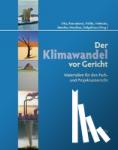  - Materialien für den Unterricht: Der Klimawandel vor Gericht - Materialien für den Fach- und Projektunterricht