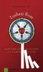  - Luthers Rose - Geschichten, Gebete und Gedanken rund um ein bekanntes Symbol