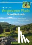 Meier, Markus, Meier, Janina - Vergessene Pfade Schwäbische Alb - 36 stille Touren abseits des Trubels