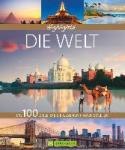  - 100 Highlights Die Welt - Alle Ziele, die Sie gesehen haben sollten