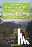 Kleemann, Michael - Wandertouren für Langschläfer Sächsische Schweiz - Auf 30 reizvollen Halbtagstouren durch das Elbsandsteingebirge