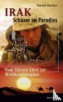 Gerber, Daniel - Irak - Schüsse im Paradies - Vom Garten Eden zur Weltkrisenregion